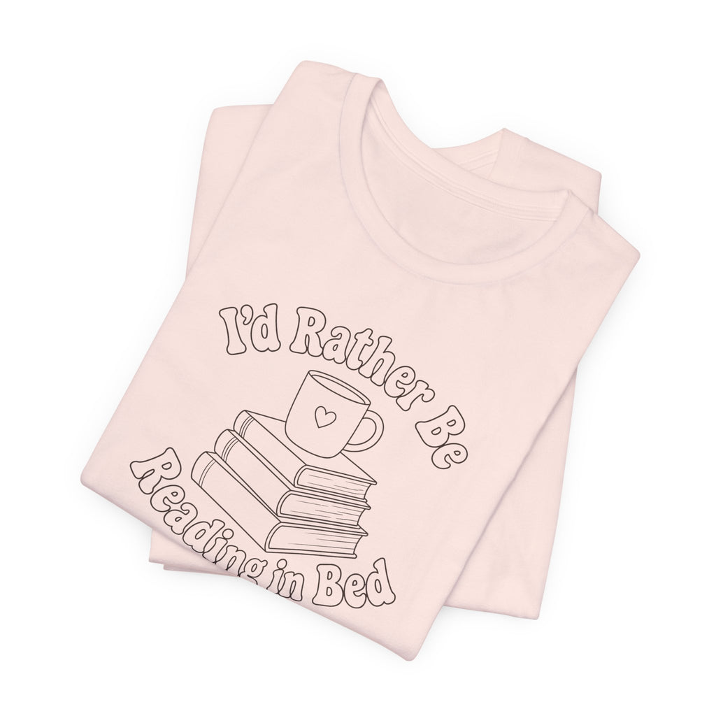 "I'd Rather Be Reading In Bed"