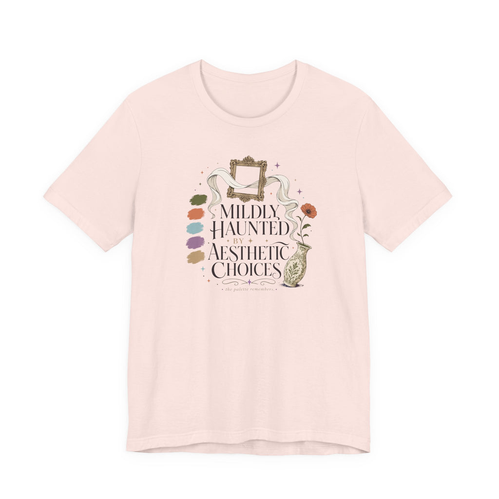 "Mildly Haunted By Aesthetic Choices" T-Shirt