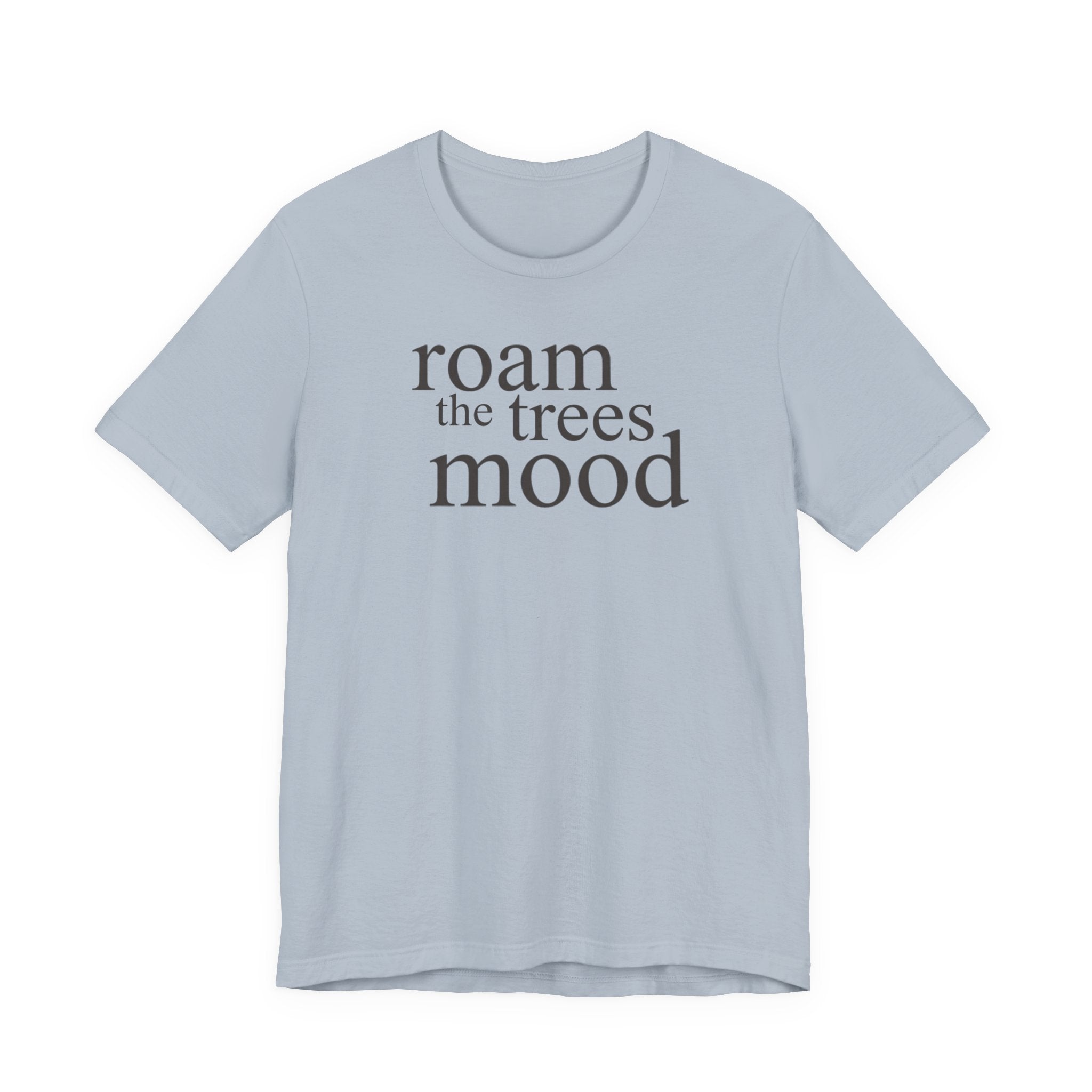 Roam in the Trees MoodT-Shirt