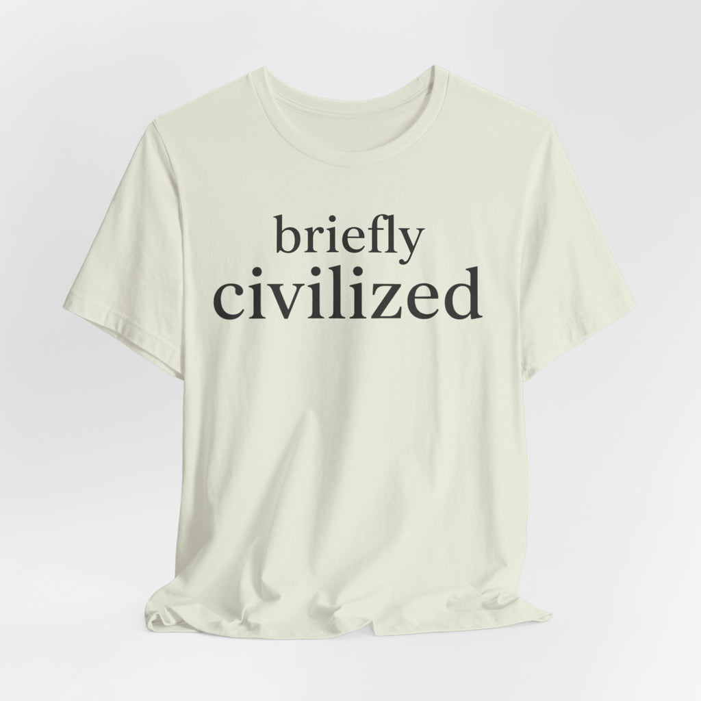 Briefly CivilizedT-Shirt