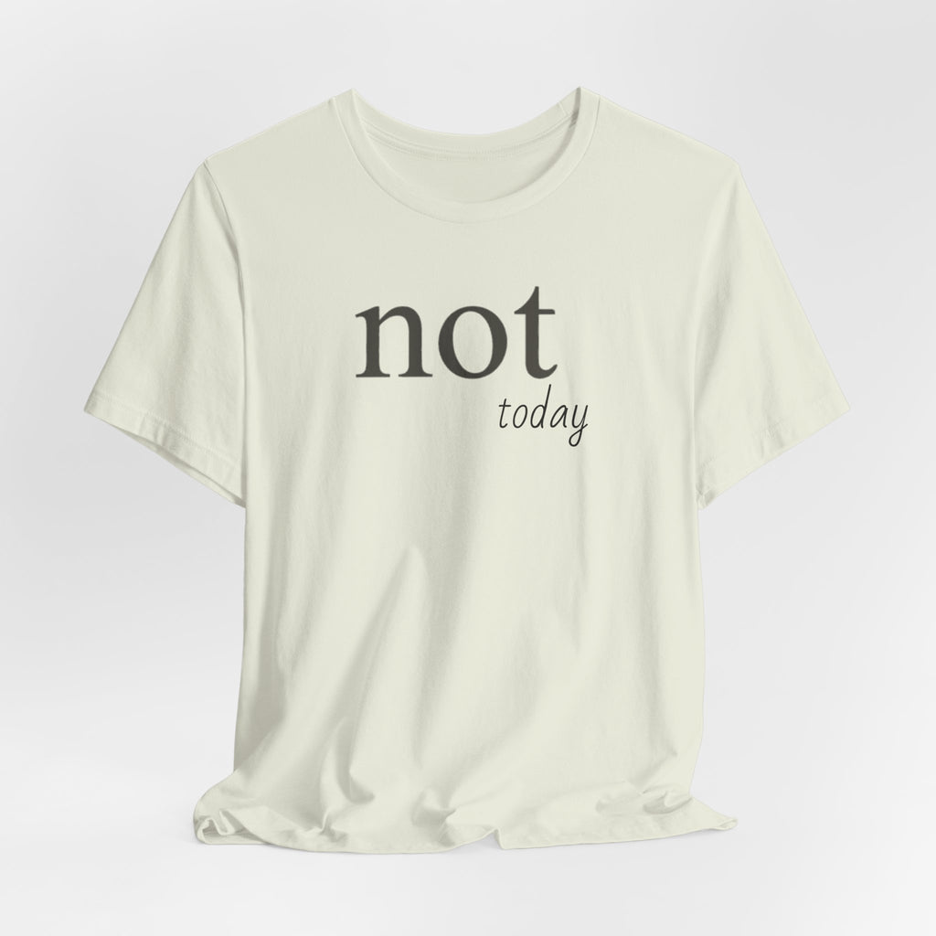 Not TodayT-Shirt
