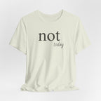 Not TodayT-Shirt