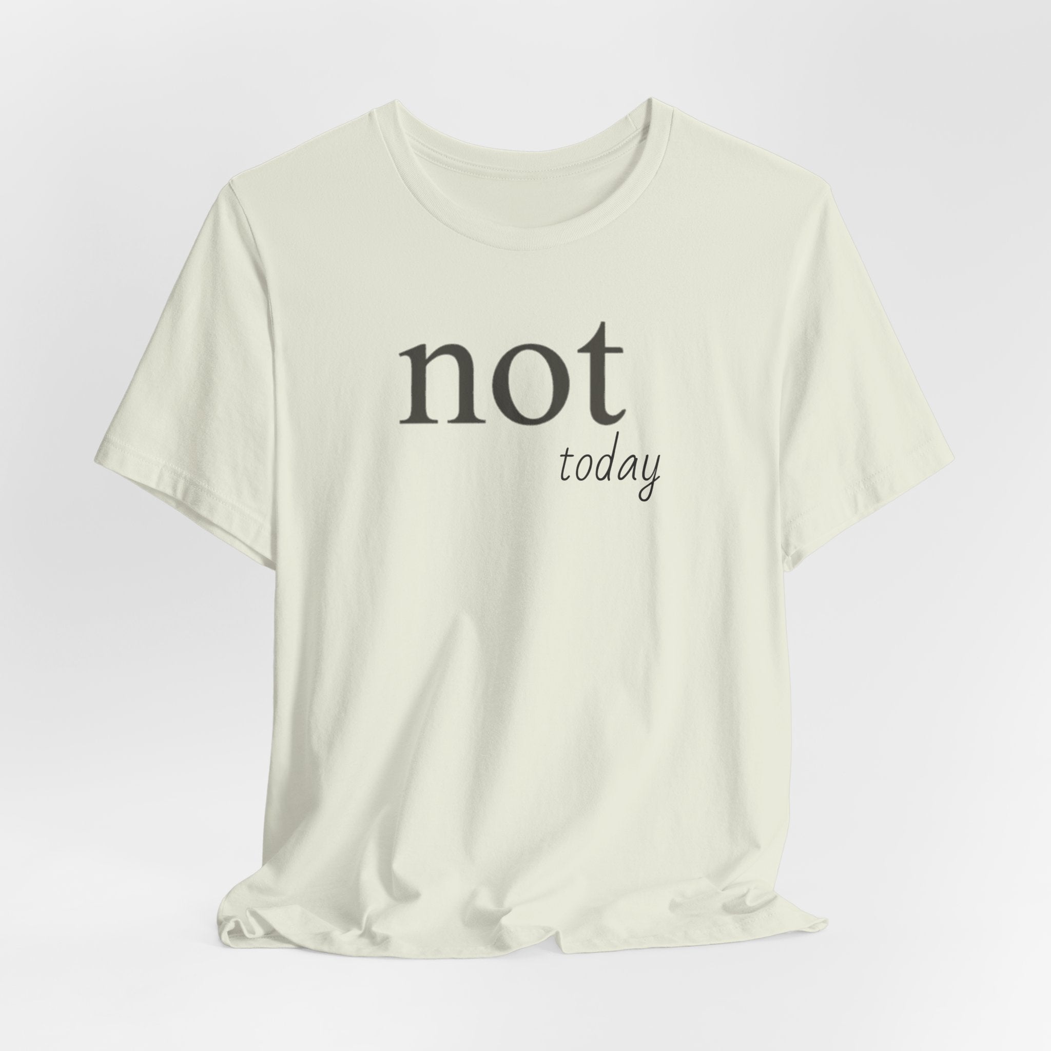 Not TodayT-Shirt