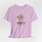 "Currently In Bloom-ish" T-Shirt