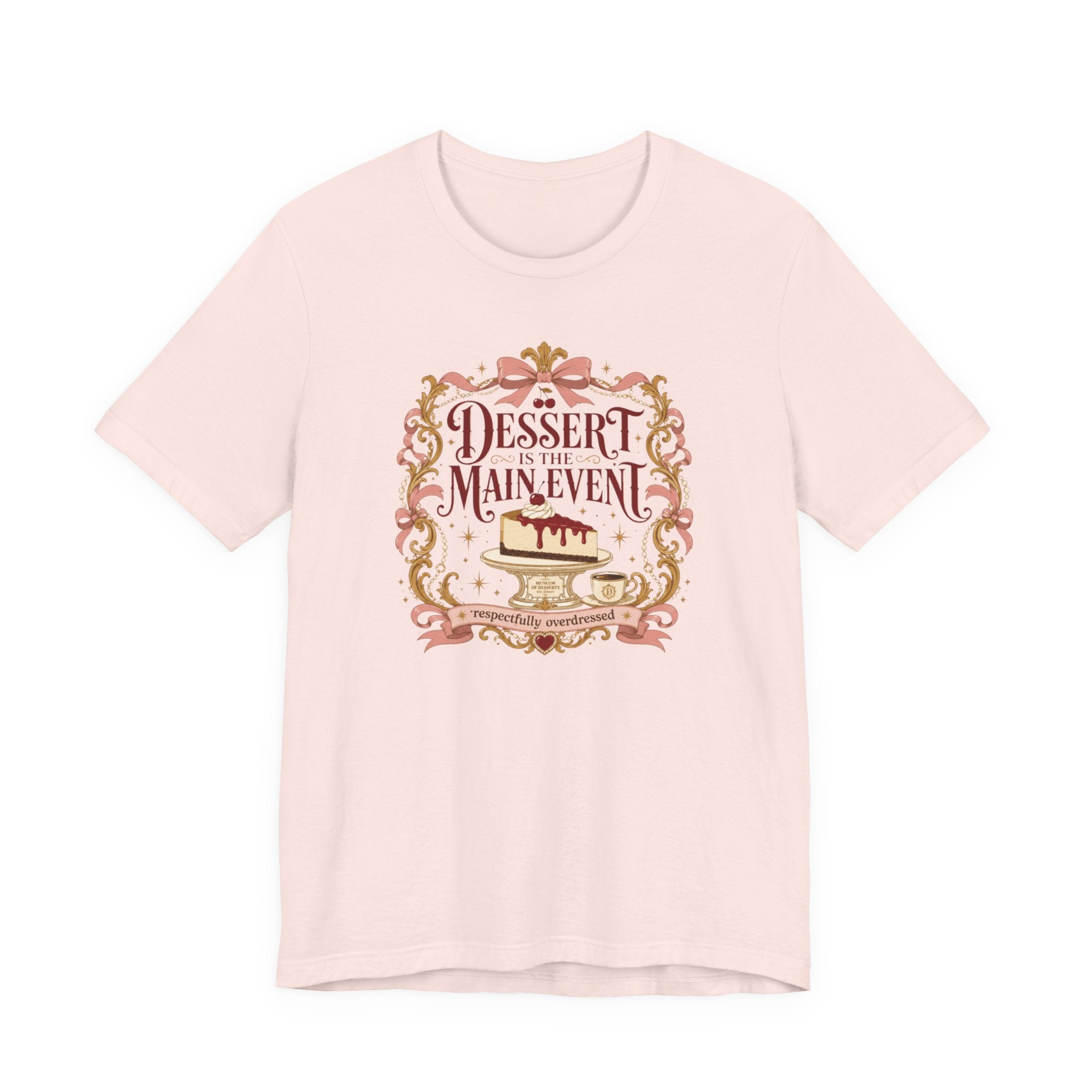 "Dessert Is The Main Event" T-Shirt