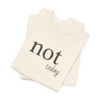 Not TodayT-Shirt