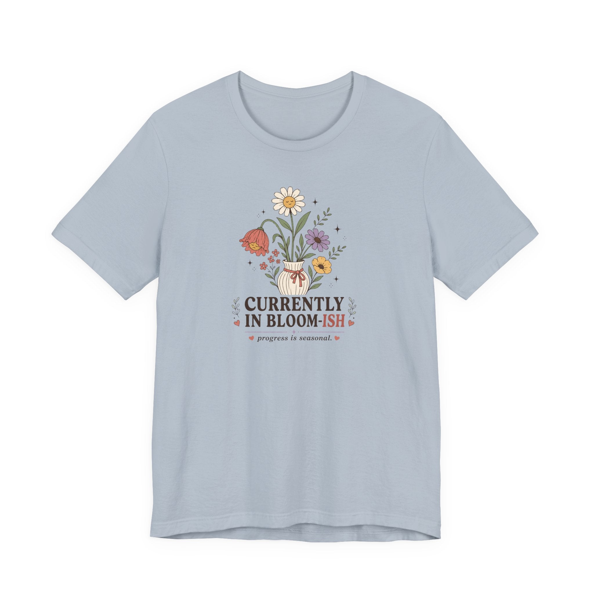 "Currently In Bloom-ish" T-Shirt
