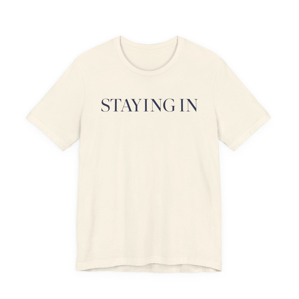 "Staying In" T-Shirt