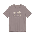 "Gently Exact" T-Shirt