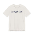 "Staying In" T-Shirt