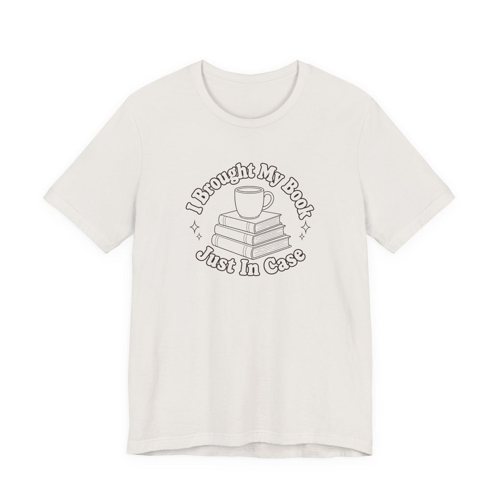 "I Brought My Books Just In Case" LT T-Shirt