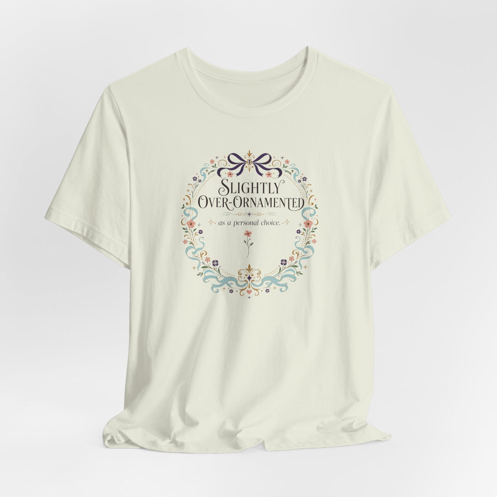 "Slightly Over Ornamented" T-Shirt