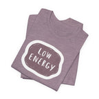 "Low Energy" T-Shirt