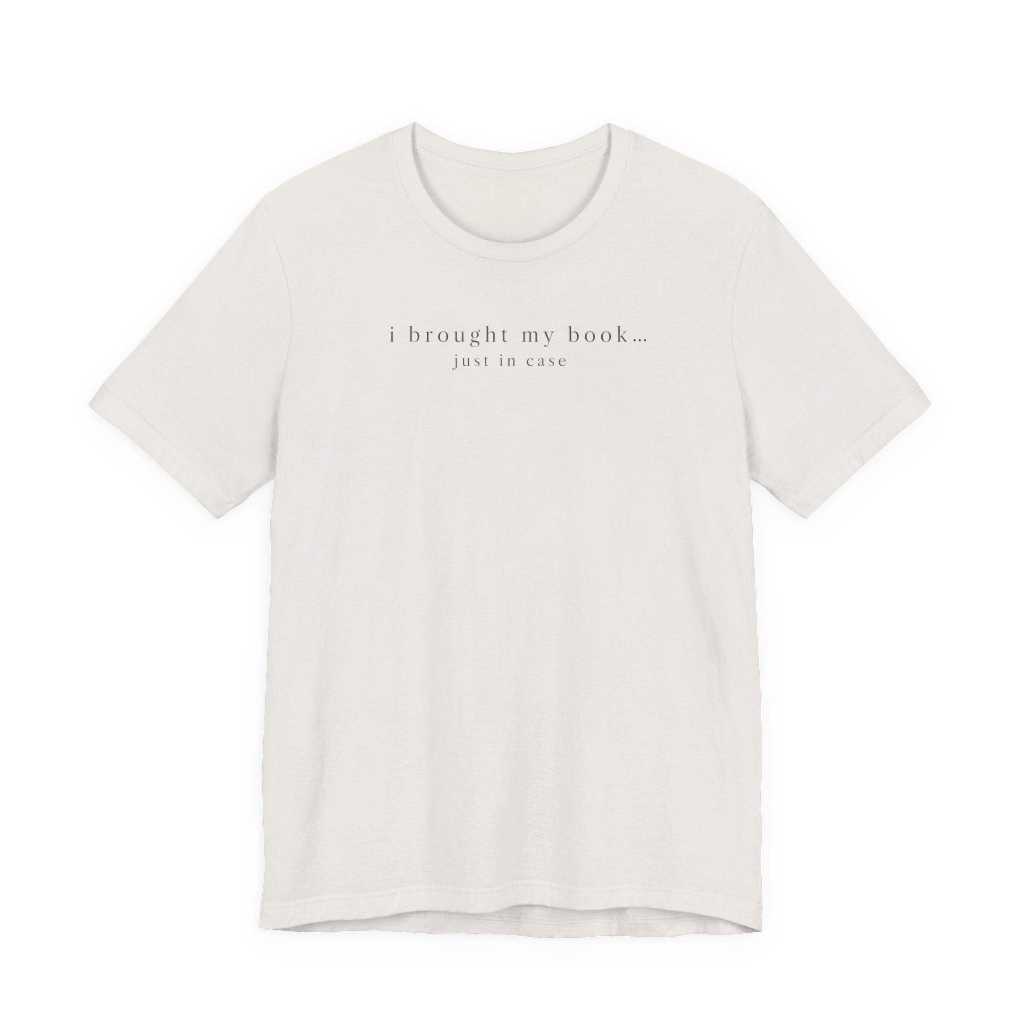 "I Brought My Book Just In Case" LT T-Shirt