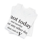 Not Today Not TuesdayT-Shirt