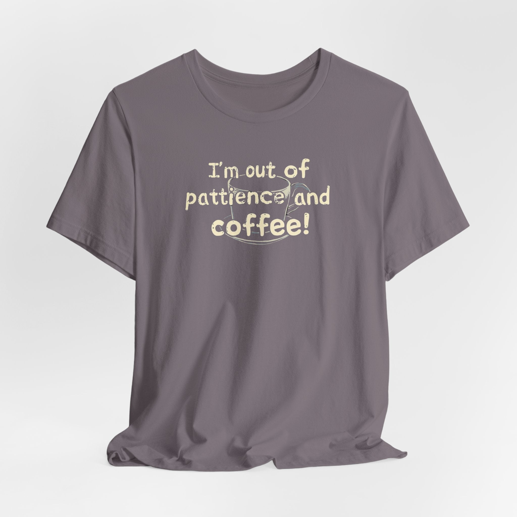 "I'm Out Of Patience & Coffee" T-Shirt