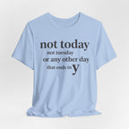 Not Today Not TuesdayT-Shirt