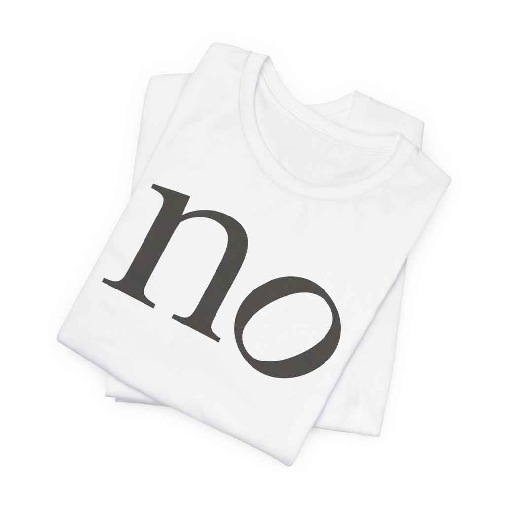 "no" T-Shirt