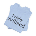 Briefly CivilizedT-Shirt