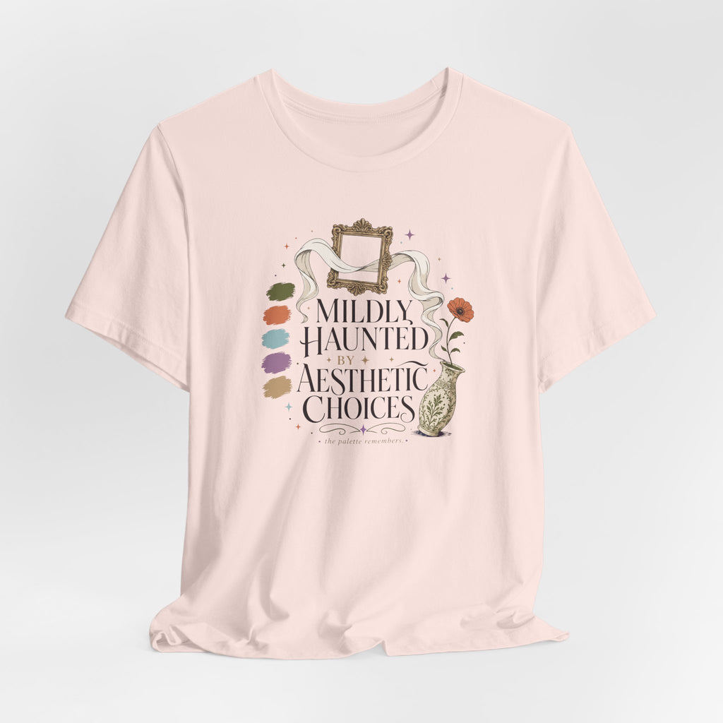 "Mildly Haunted By Aesthetic Choices" T-Shirt