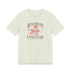 "Beautifully Unnecessary" T-Shirt