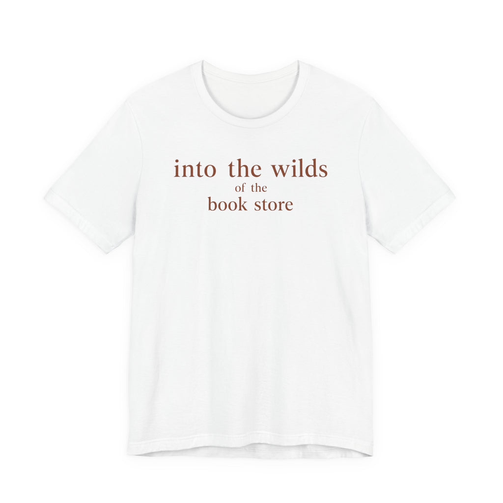 Into the Wilds of the Book StoreT-Shirt