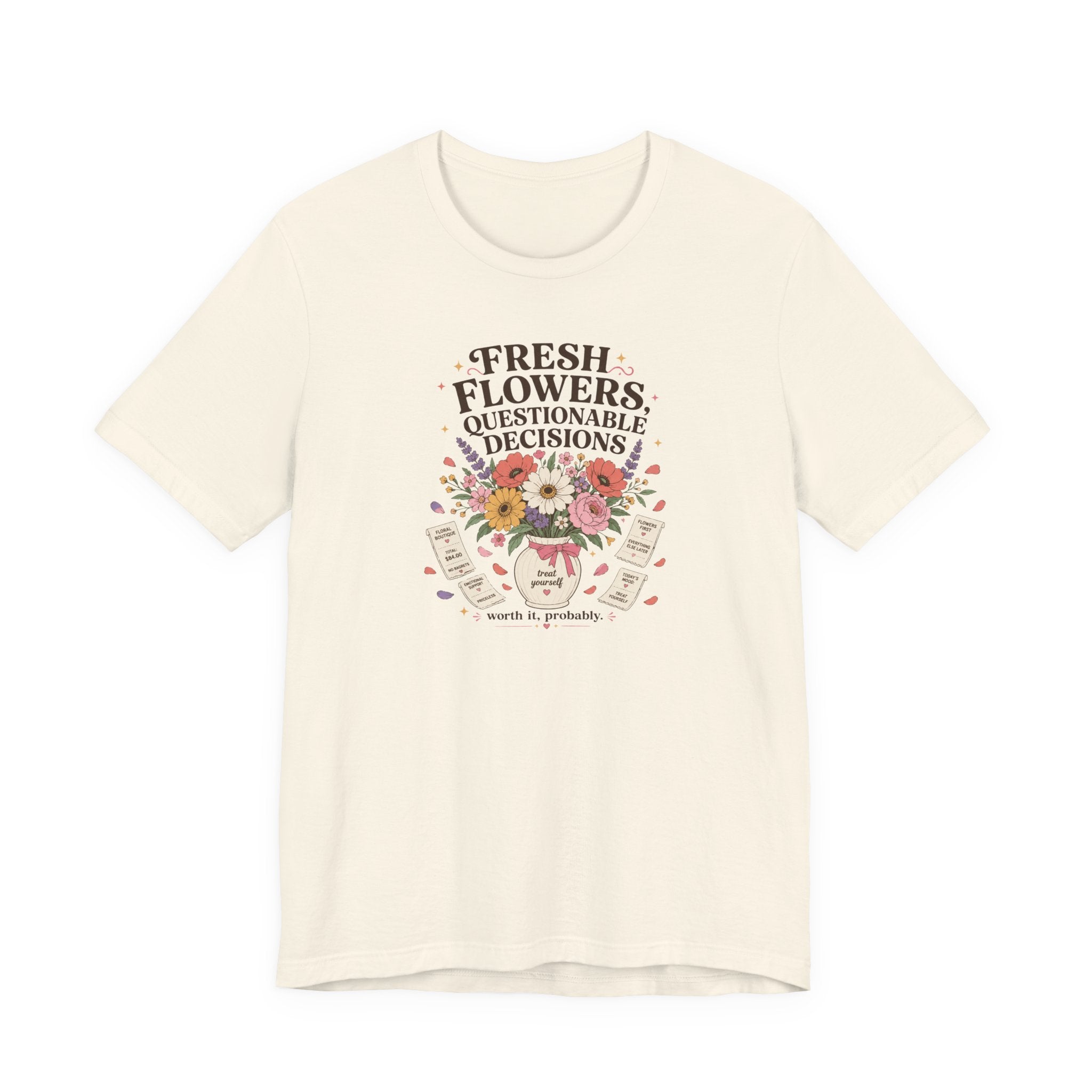 "Fresh Flowers, Questionable Decisions" T-Shirt