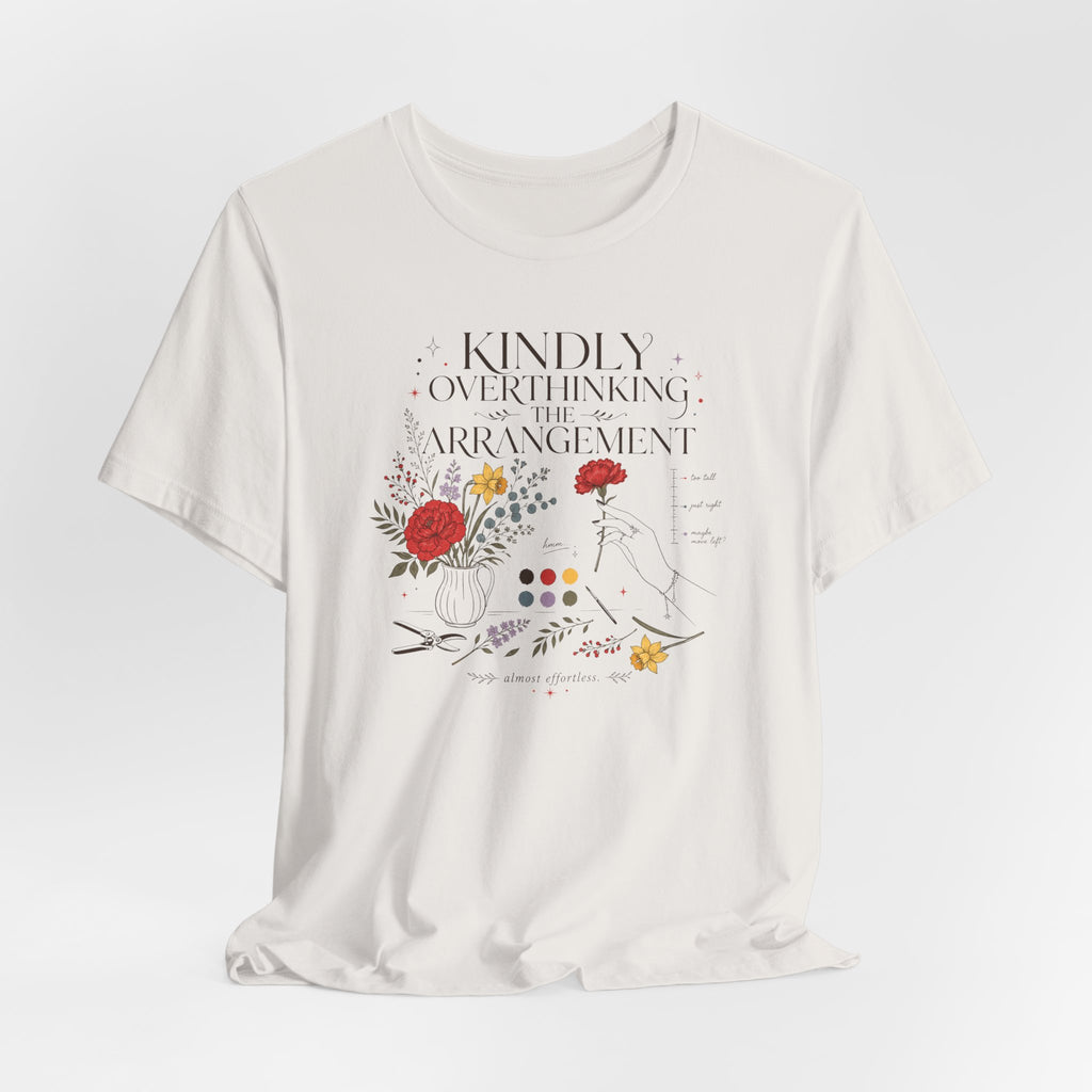 "Kindly Overthinking The Arrangement" T-Shirt