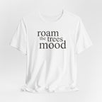 Roam in the Trees MoodT-Shirt