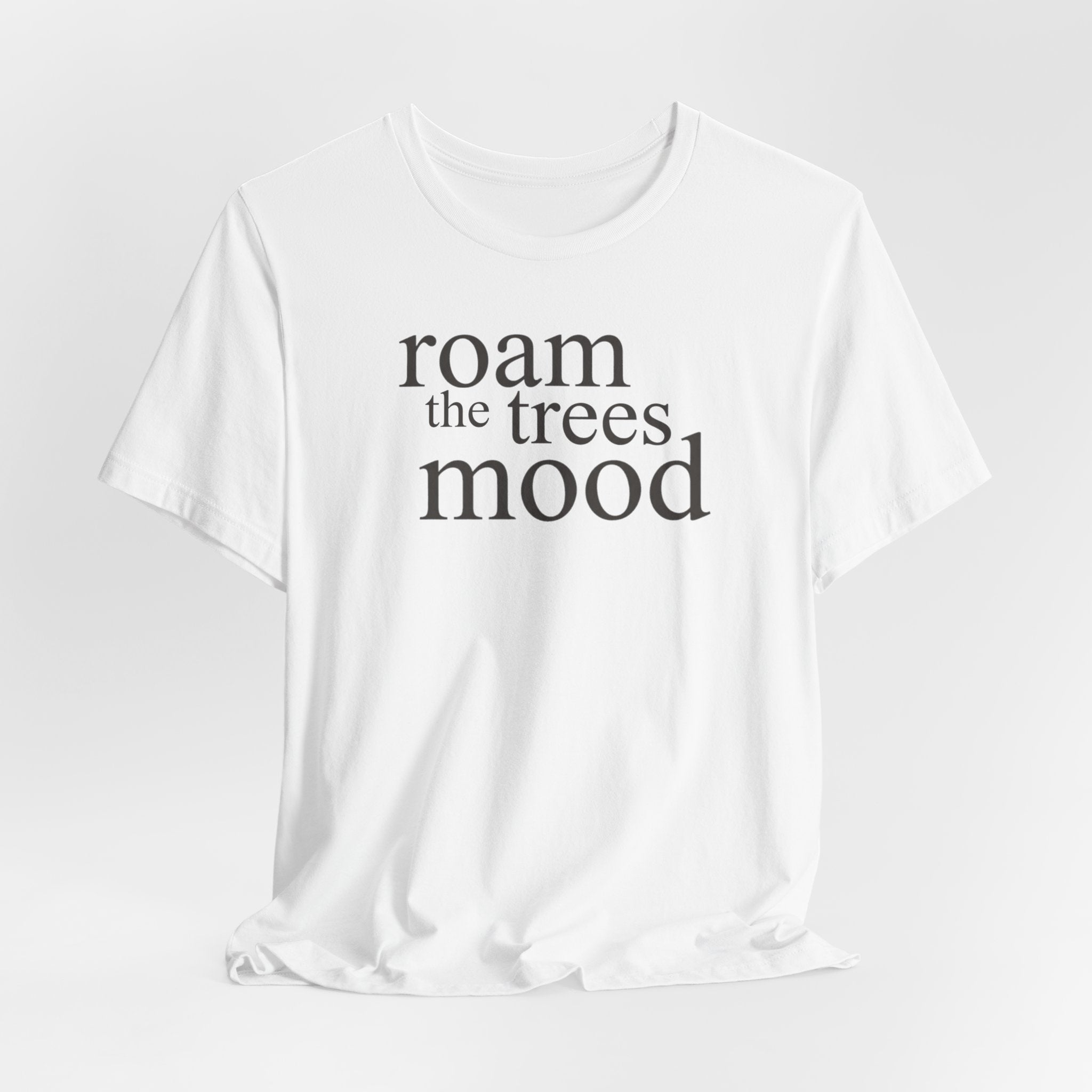 Roam in the Trees MoodT-Shirt