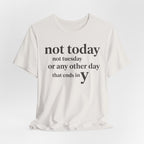 Not Today Not TuesdayT-Shirt