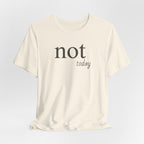 Not TodayT-Shirt
