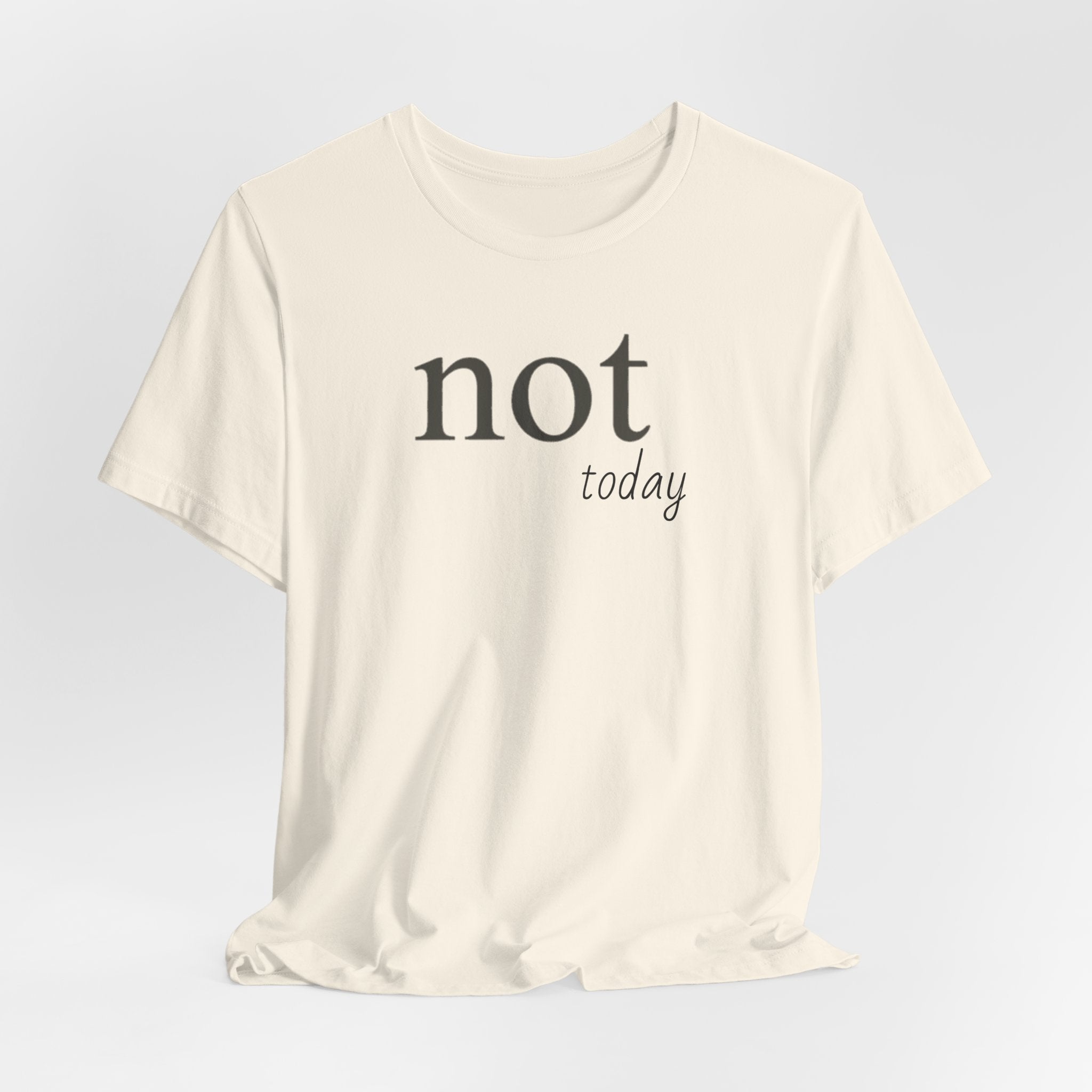 Not TodayT-Shirt