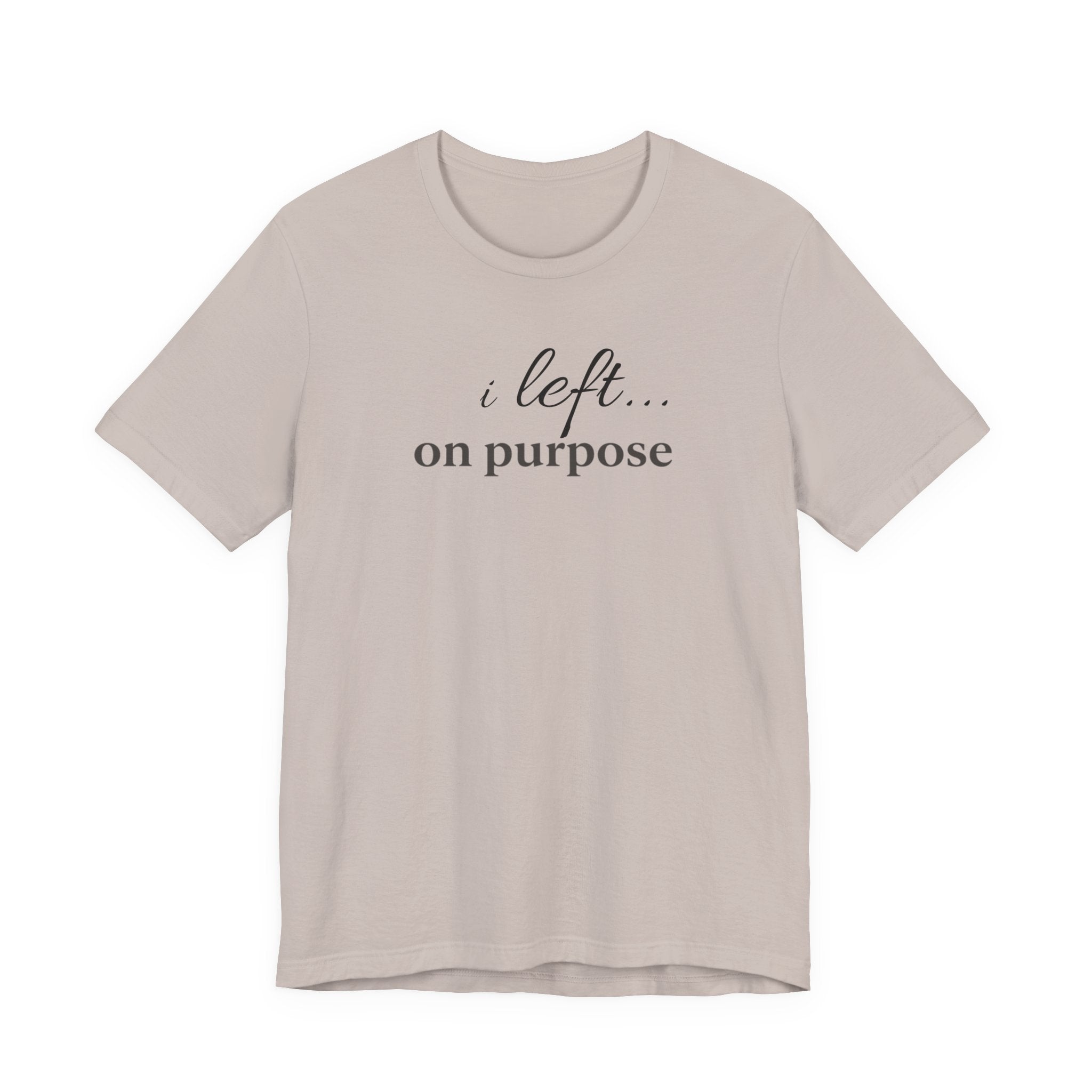 Left on PurposeT-Shirt