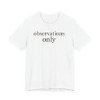 "Observations Only" T-Shirt