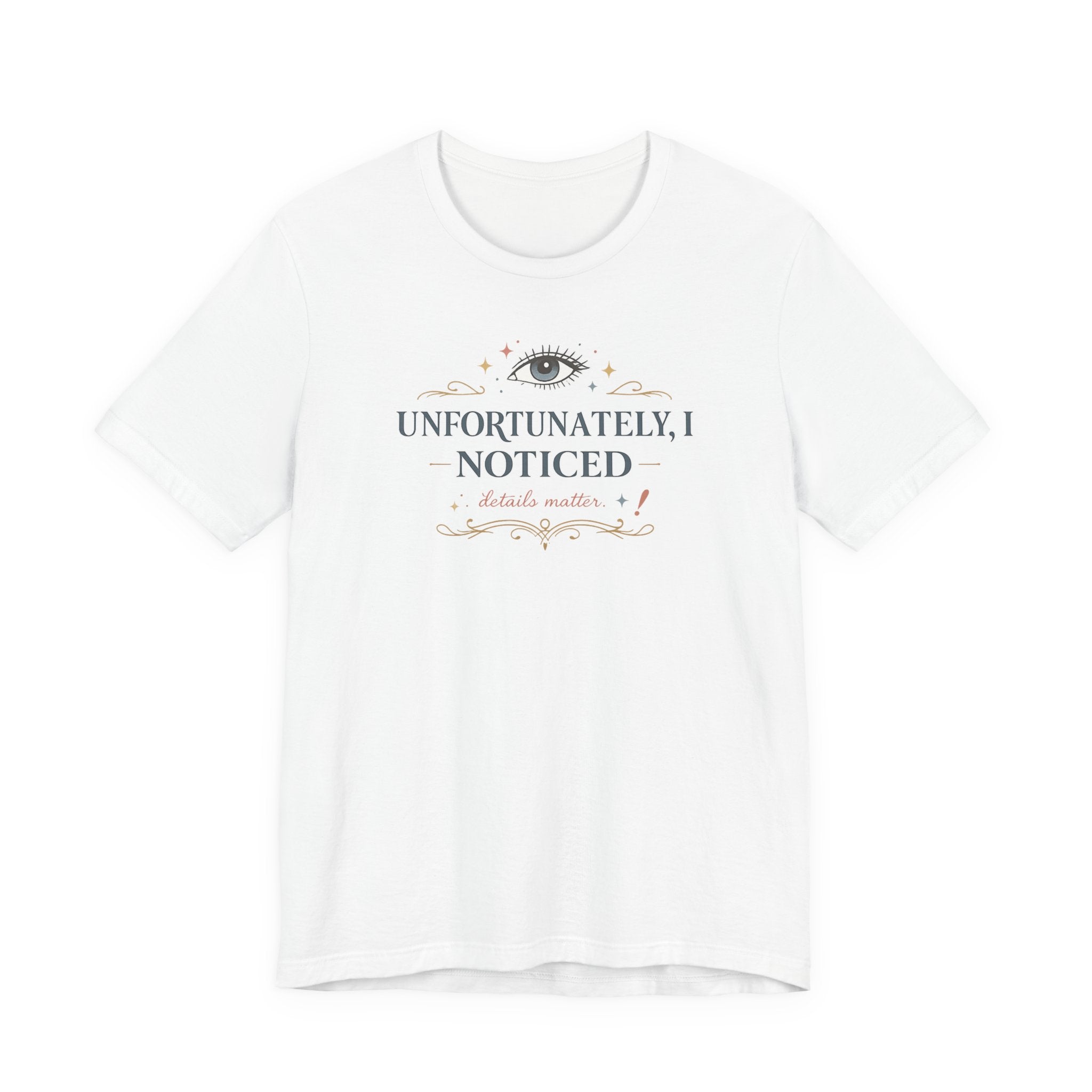 "Unfortunately I Noticed" T-Shirt