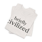 Briefly CivilizedT-Shirt