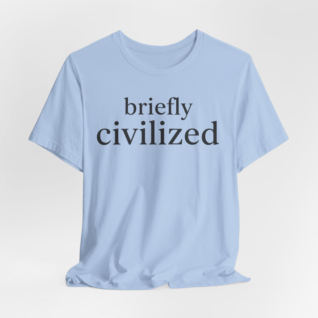 Briefly CivilizedT-Shirt