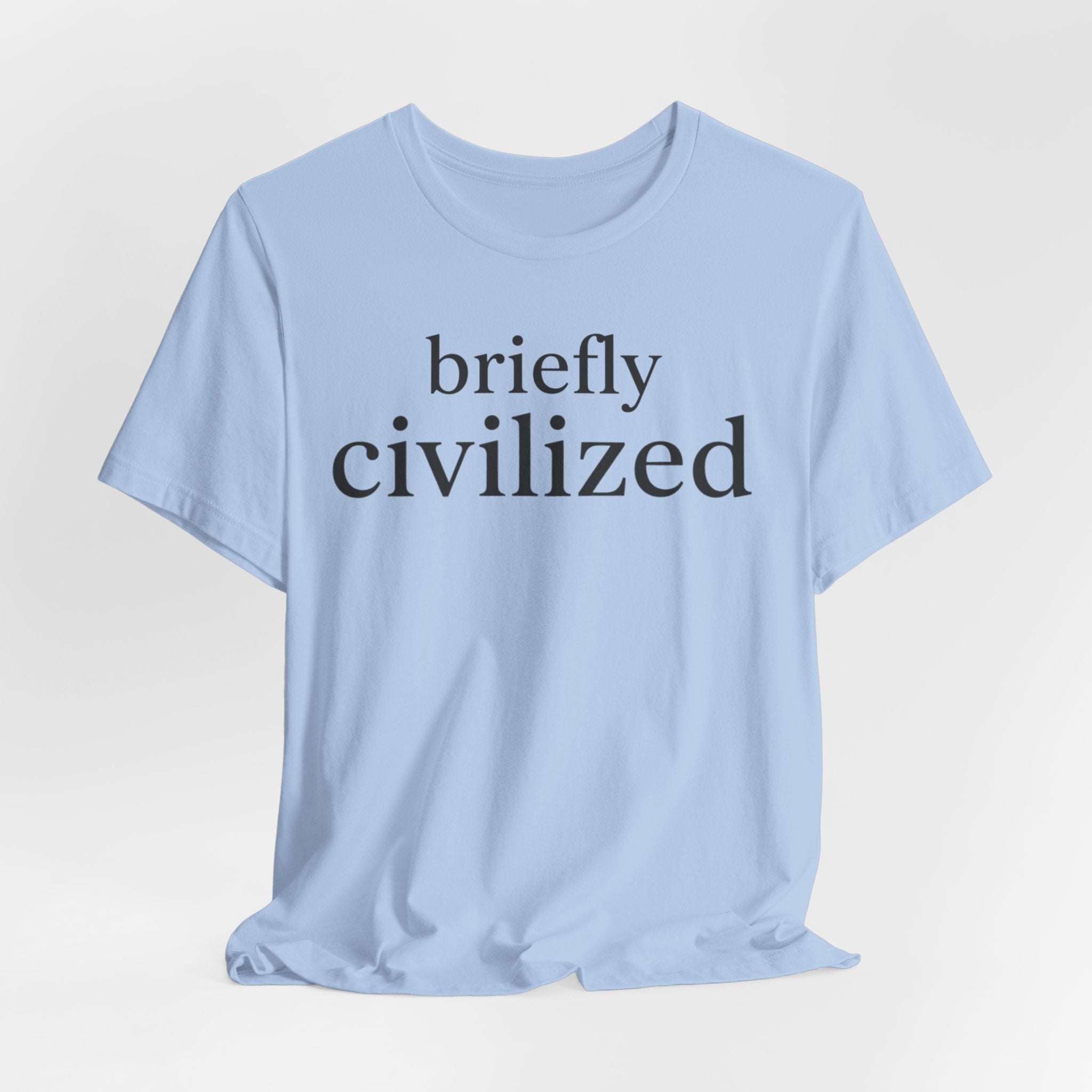 Briefly CivilizedT-Shirt