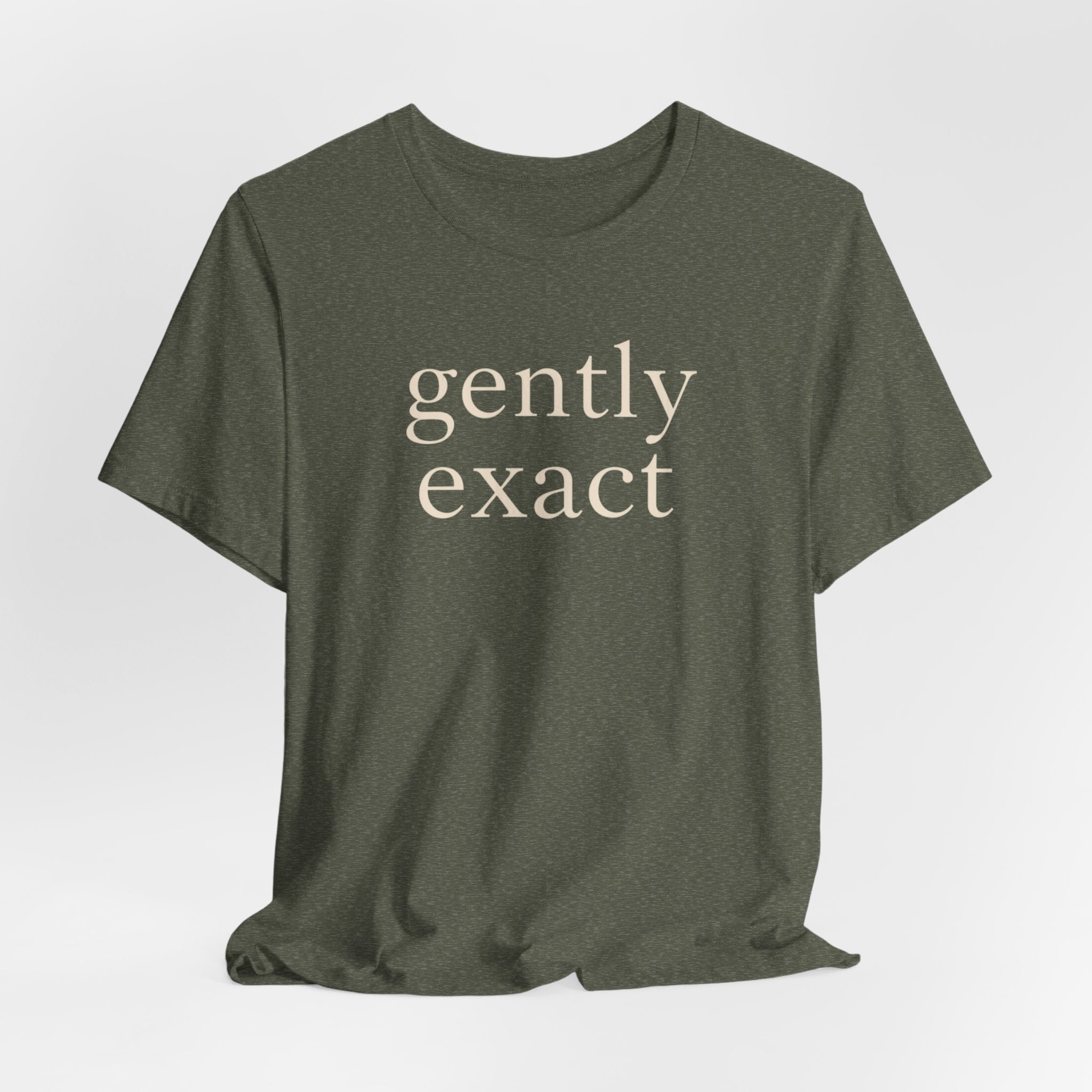 "Gently Exact" T-Shirt