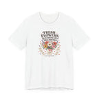 "Fresh Flowers, Questionable Decisions" T-Shirt