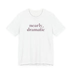 "Nearly Dramatic" T-Shirt