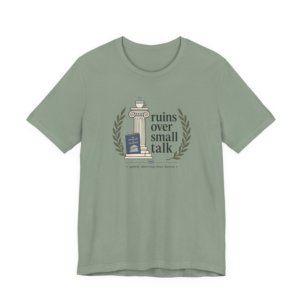 "Ruins Over Small Talk" T-Shirt