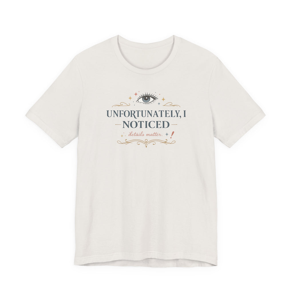 "Unfortunately I Noticed" T-Shirt
