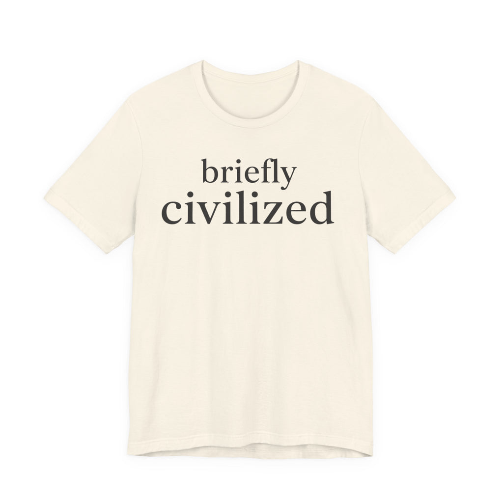 Briefly CivilizedT-Shirt