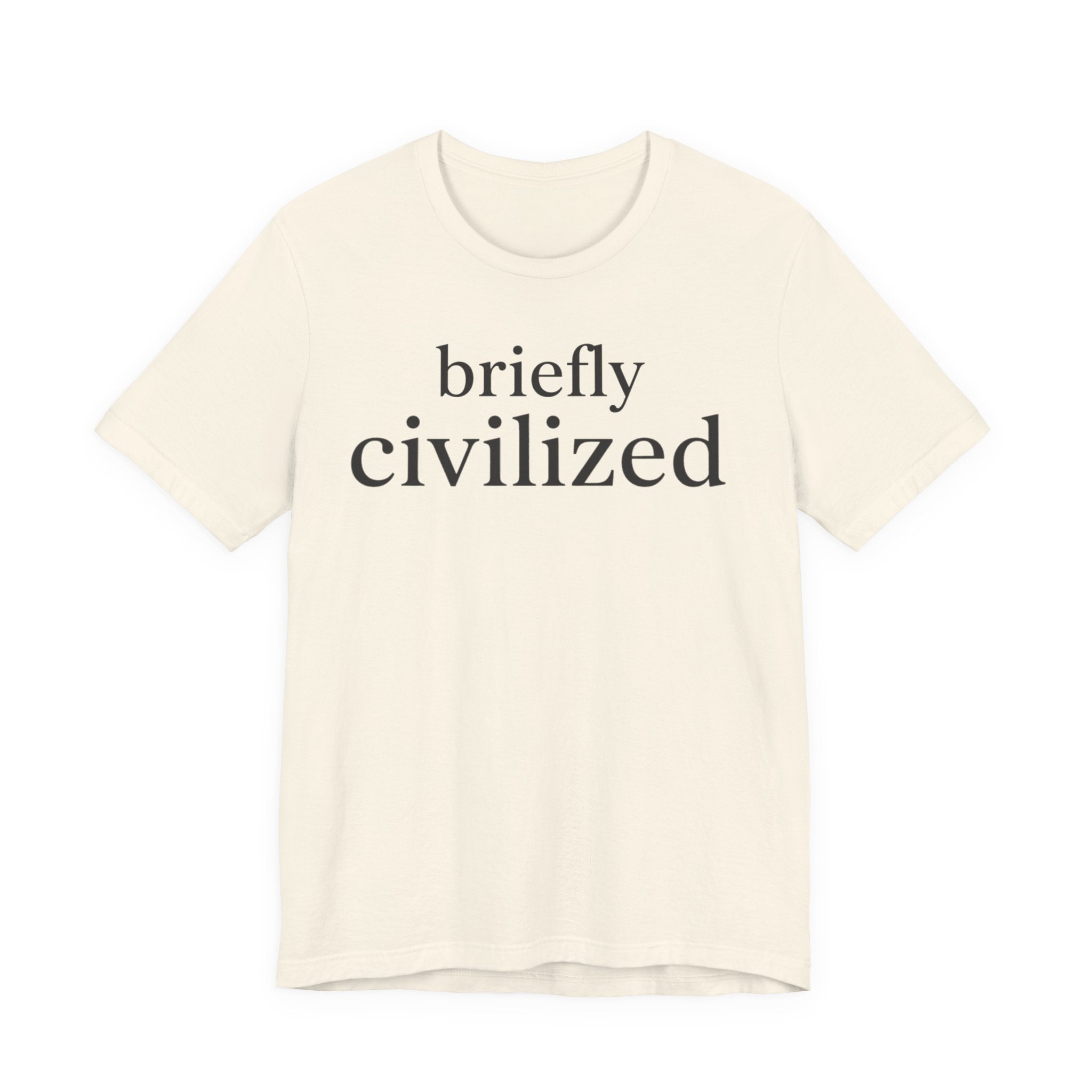 Briefly CivilizedT-Shirt