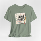 "I Have Notes" T-Shirt