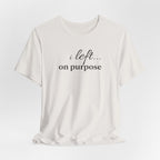Left on PurposeT-Shirt