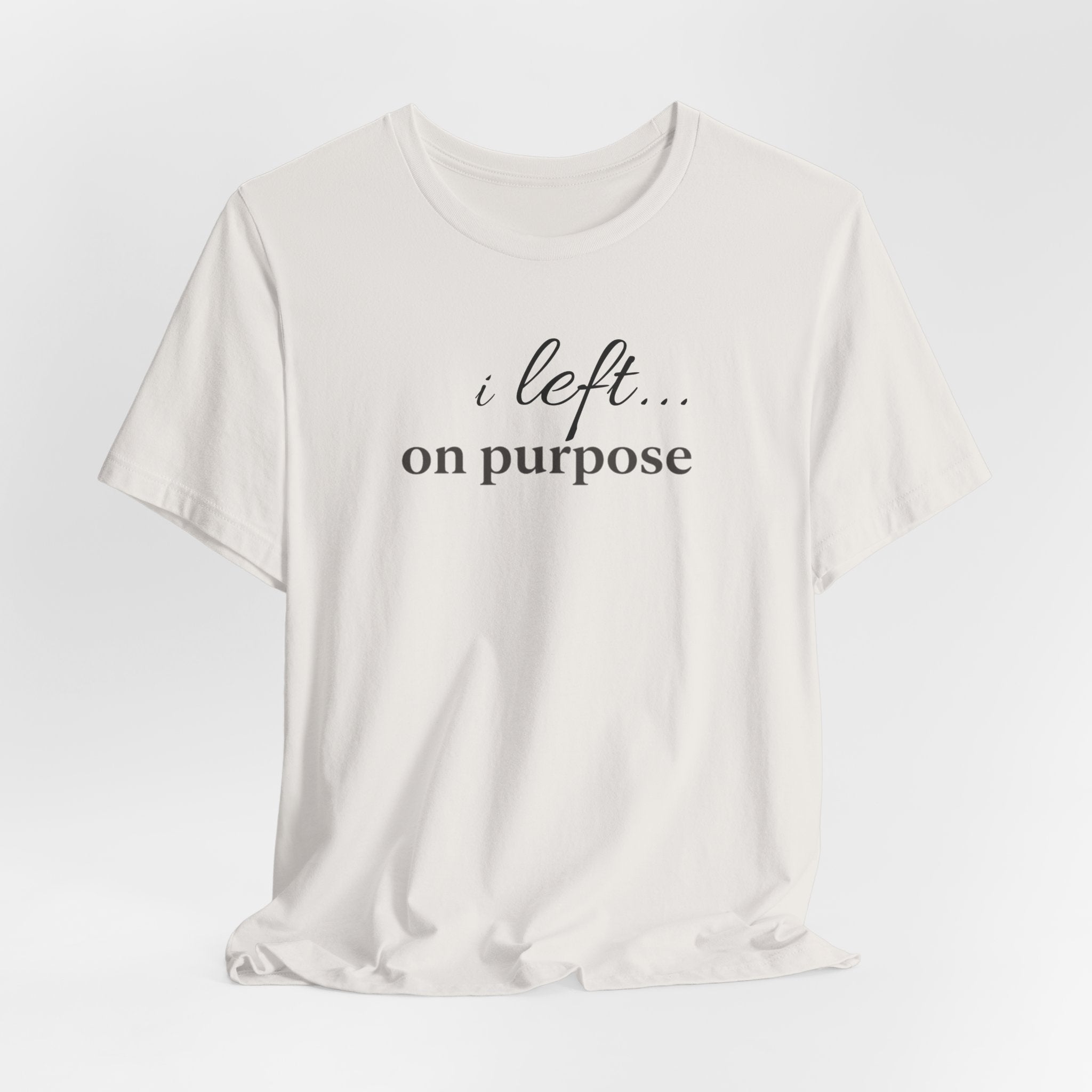 Left on PurposeT-Shirt