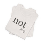 Not TodayT-Shirt